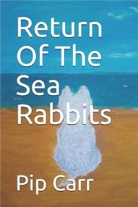 Return of the Sea Rabbits