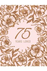 75 Years Loved