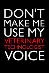 Don't Make Me Use My Veterinary Technologist Voice