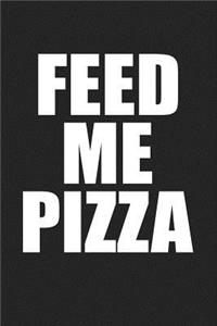 Feed Me Pizza