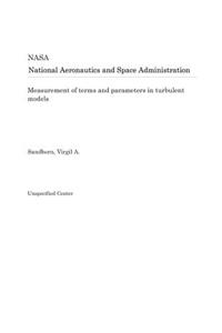 Measurement of Terms and Parameters in Turbulent Models