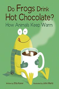 Do Frogs Drink Hot Chocolate?