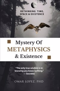 Mystery of Metaphysics & Existence