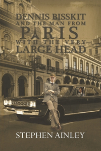 Dennis Bisskit and The Man From Paris With the Very Large Head