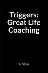 Triggers: Great Life Coaching: A Blank Lined Writing Journal Notebook for the Coach Who Transforms Lives