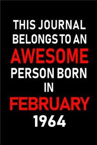 This Journal Belongs to an Awesome Person Born in February 1964