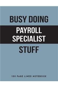Busy Doing Payroll Specialist Stuff