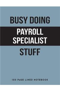 Busy Doing Payroll Specialist Stuff