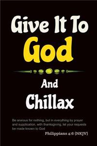 Give It to God and Chillax