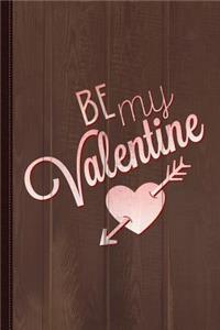 Be My Valentine Journal Notebook