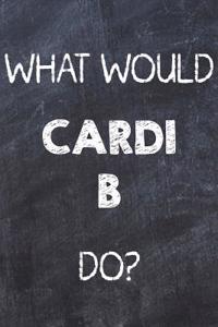 What Would Cardi B Do?