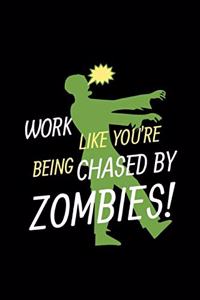 Work Like You're Being Chased by Zombies!