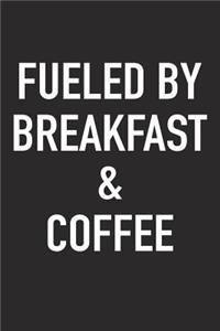 Fueled by Breakfast and Coffee