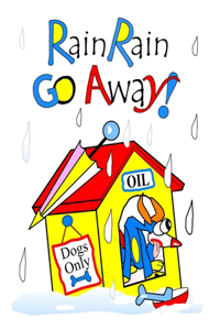 Rain Rain Go Away
