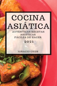 Cocina Asiatica 2021 (Asian Recipes 2021 Spanish Edition)