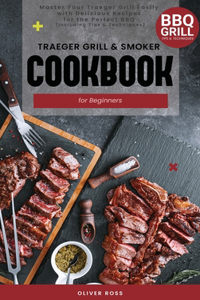 Traeger Grill and Smoker Cookbook for Beginners