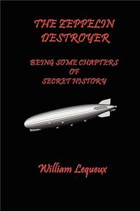 THE Zeppelin Destroyer, Being Some Chapters of Secret History.