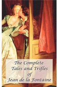 The Complete Tales and Trifles of Jean De La Fontaine