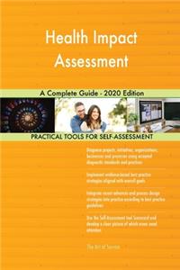 Health Impact Assessment A Complete Guide - 2020 Edition