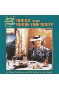 Dining on the Shore Line Route: The History and Recipes of the New Haven Railroad Dining Car Department