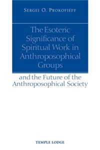 Esoteric Significance of Spiritual Work in Anthroposophical Groups