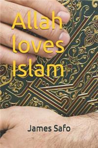 Allah loves Islam