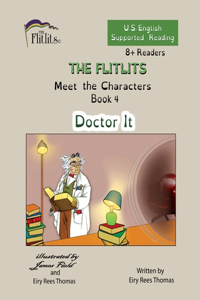FLITLITS, Meet the Characters, Book 4, Doctor It, 8+Readers, U.S. English, Supported Reading