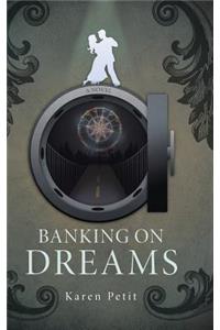 Banking on Dreams