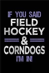 If You Said Field Hockey & Corndogs I'm In