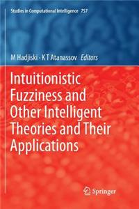 Intuitionistic Fuzziness and Other Intelligent Theories and Their Applications