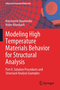Modeling High Temperature Materials Behavior for Structural Analysis