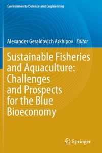 Sustainable Fisheries and Aquaculture: Challenges and Prospects for the Blue Bioeconomy