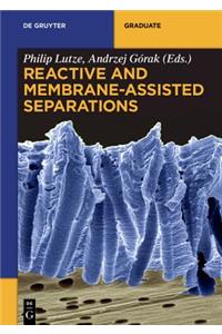 Reactive and Membrane-Assisted Separations