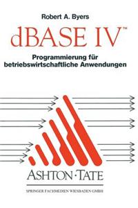 dBASE IV Programmierung Für Betriebswirtschaftliche Anwendungen