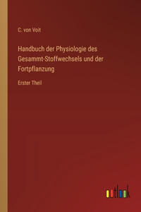 Handbuch der Physiologie des Gesammt-Stoffwechsels und der Fortpflanzung