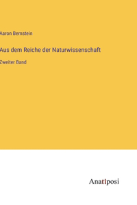 Aus dem Reiche der Naturwissenschaft