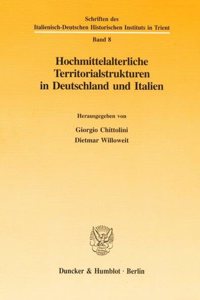 Hochmittelalterliche Territorialstrukturen in Deutschland Und Italien