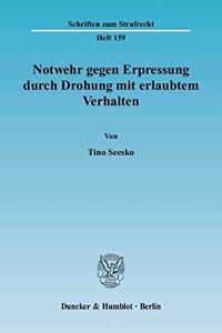 Notwehr Gegen Erpressung Durch Drohung Mit Erlaubtem Verhalten