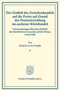 Der Einfluss Des Zwischenhandels Auf Die Preise Auf Grund Der Preisentwicklung Im Aachener Kleinhandel
