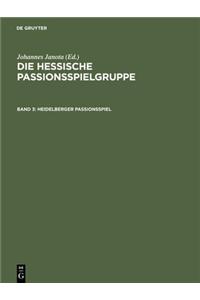 Heidelberger Passionsspiel: Mit Den Paralleltexten Der 