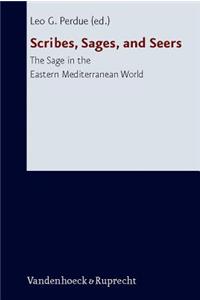 Scribes, Sages, and Seers: The Sage in the Eastern Mediterranean World