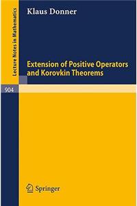 Extension of Positive Operators and Korovkin Theorems