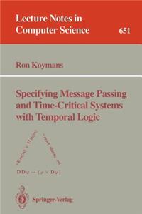 Specifying Message Passing and Time-Critical Systems with Temporal Logic