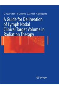 A Guide for Delineation of Lymph Nodal Clinical Target Volume in Radiation Therapy