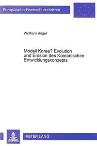 Modell Korea? Evolution und Erosion des Koreanischen Entwicklungskonzepts