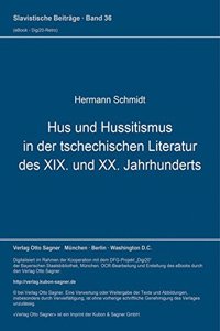 Hus und Hussitismus in der tschechischen Literatur des XIX. und XX. Jahrhunderts