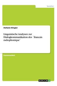 Linguistische Analysen zur Dialogkommunikation des ´francais radiophonique`