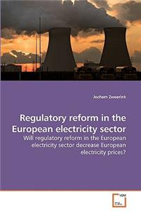 Regulatory reform in the European electricity sector