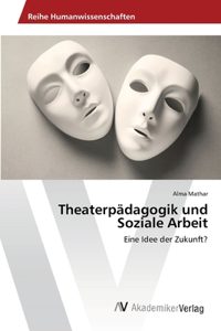 Theaterpädagogik und Soziale Arbeit