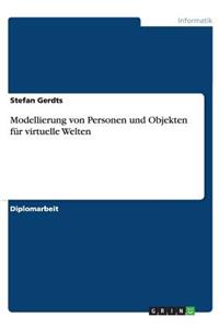 Modellierung von Personen und Objekten für virtuelle Welten